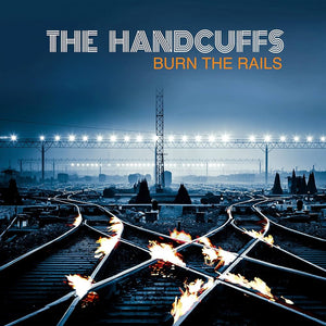 The Handcuffs - Burn The Rails - New LP Record 2024 Pravda Vinyl & Bonus 7" Single - Chicago Indie Rock / Glam - Shuga Records