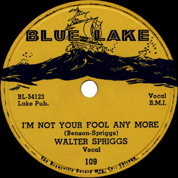 Walter Spriggs - I'm Not Your Fool Any More / Week End Man - VG- 10" 78 RPM Record 1954 Blue Lake USA Shellac - Chicago Blues (Copy)