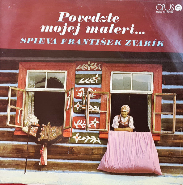 František Zvarík - Povedzte Mojej Materi... - VG+  LP Record 1981 Opus Czechoslovakia Vinyl - Folk / Volksmusik / World Music