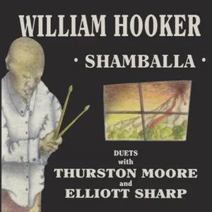 William Hooker, Thurston Moore And Elliott Sharp – Shamballa (Duets 1993) - New 2 LP Record Store Day 2023 ORG Music RSD Vinyl - Jazz / Avantgarde / Free Improvisation - Shuga Records