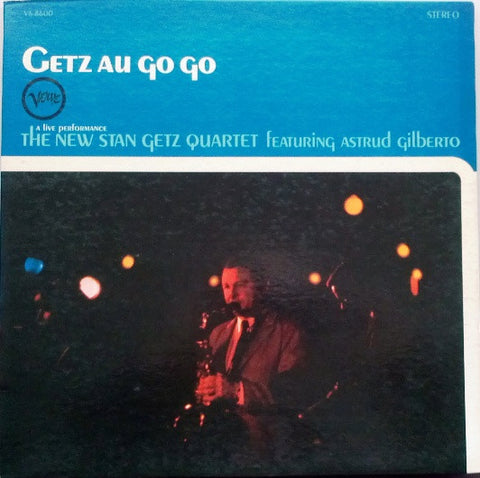 The New Stan Getz Quartet Featuring Astrud Gilberto - Getz Au Go Go - VG+ LP Record 1964 Verve USA Stereo Original Vinyl - Jazz / Latin Jazz / Bossa Nova - Shuga Records