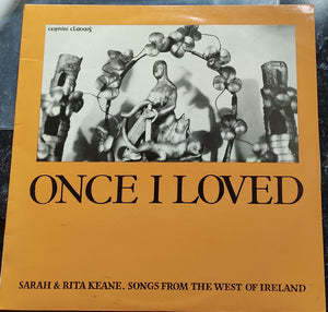 Sarah and Rita Keane - Once I Loved (Songs From The West Of Ireland) - VG+ LP Record 1968 Claddagh Ireland Mono Vinyl Original - Folk / Celtic