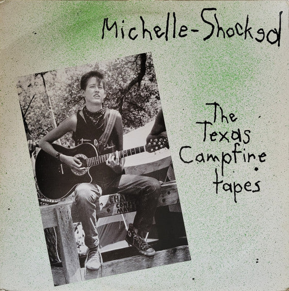 Michelle-Shocked - The Texas Campfire Tapes - Mint- (VG+ cover) LP Record 1986 Cooking Vinyl UK Original Vinyl - Rock / Folk Rock / Texas Blues / Acoustic