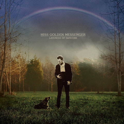 Hiss Golden Messenger - Lateness of Dancers - New LP Record 2014 Merge Vinyl - Folk / Psychedelic Rock