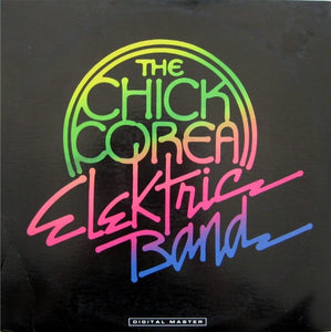 The Chick Corea Elektric Band ‎– The Chick Corea Elektric Band - VG+ LP Record 1986 GRP USA Vinyl - Jazz / Fusion / Funk - Shuga Records