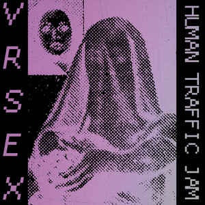 VR SEX - Human Traffic Jam - New LP 2019 on Clear Pink Vinyl - Electronic / Deathrock - Shuga Records