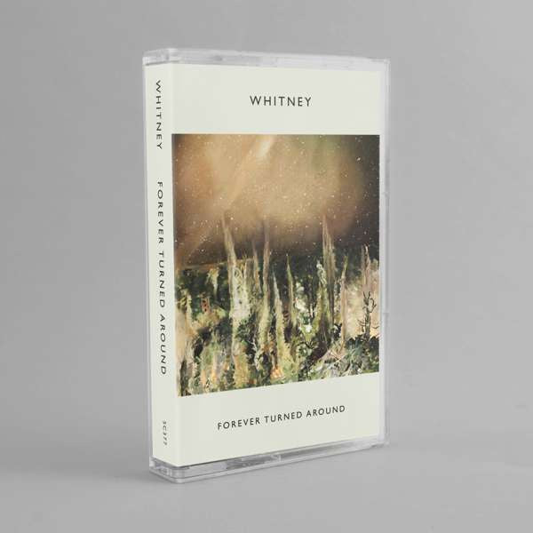 Whitney - Forever Turned Around - New Cassette 2019 Blue Secretly Canadian Tape - Chicago Indie Rock