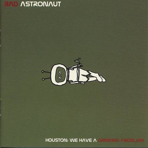 Bad Astronaut – Houston: We Have A Drinking Problem - New 2 LP Record 2022 Honest Don's Vinyl - Rock / Punk - Shuga Records