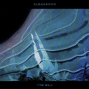 Cloakroom ‎– Time Well - New Vinyl Record 2017 Relapse Black Vinyl 2-LP Gatefold Pressing with Download (Limited to 1400) - Emo / Shoegaze - Shuga Records