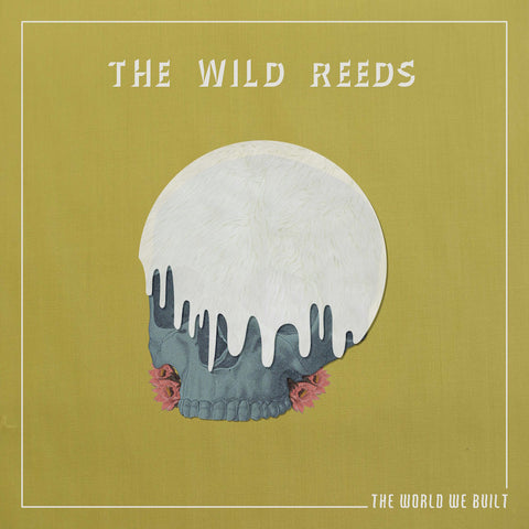 The Wild Reeds - The World We Built - New Vinyl 2 Lp Record 2017 USA Pressing with Gatefold Jacket and Download - Indie Rock / Indie-Folk