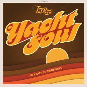 Various Artists - Too Slow To Disco Presents: Yacht Soul Covers - New 2 LP Record 2021 Germany Import How Do You Are? Limited Edition Yellow & Orange Vinyl - Soul / Disco / Yacht Rock - Shuga Records