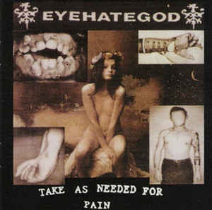 EyeHateGod – Take As Needed For Pain (1993) - Mint- LP Record 2017 Emetic USA Black Vinyl - Sludge Metal