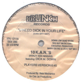 10 K.A.N.S. featuring Dick M. Down – U Need Dick In Your Life - Mint- 12" USA 1995 Promo - Bass Music - Shuga Records