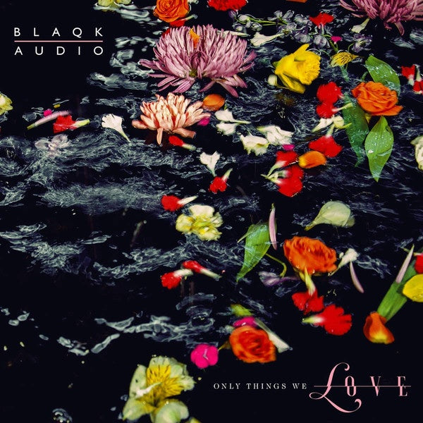 Blaqk Audio - Only Things We Love - Mint- LP Record 2019 Self Released Picture Disc Flower Vinyl & Insert - Synth-pop / Electronic