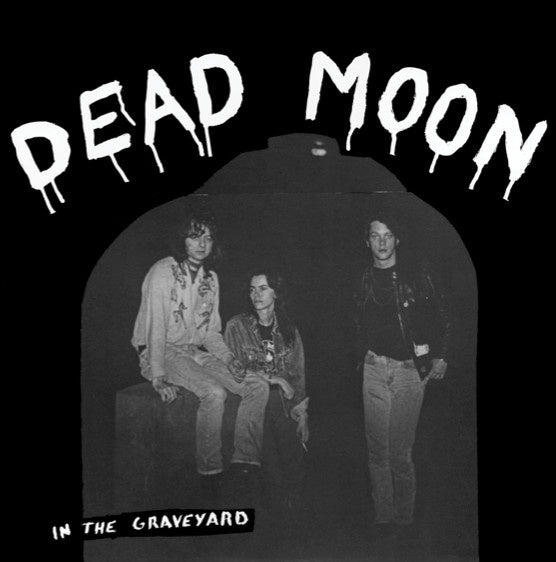 Dead Moon – In The Graveyard (1988) - New LP Record 2019 Mississippi  Vinyl - Garage Rock / Punk - Shuga Records