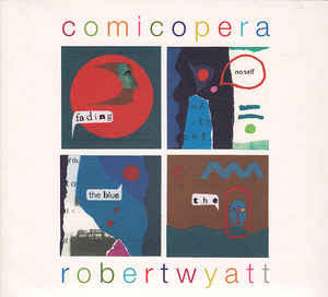 Robert Wyatt - Comicopera - New Vinyl Record 2007 Domino EU Pressed 180gram 2-LP + Download - Jazz Fusion / Progressive Rock (FU: Rock/Pop) - Shuga Records