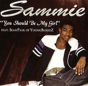 Sammie Featuring Sean Paul Of YoungBloodz ‎– You Should Be My Girl - New Vinyl 12" Single 2006 USA - Hip Hop - Shuga Records