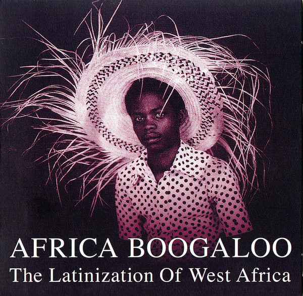 Various ‎– Africa Boogaloo: The Latinization Of West Africa - New Vinyl Record 2009 2 Lp Set (UK Import) - Rumba/Boogaloo/African/Salsa/Pachanga - Shuga Records