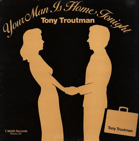 Tony Troutman – Your Man Is Home Tonight - VG LP Record 1982 T.Main USA Vinyl - Soul / Funk