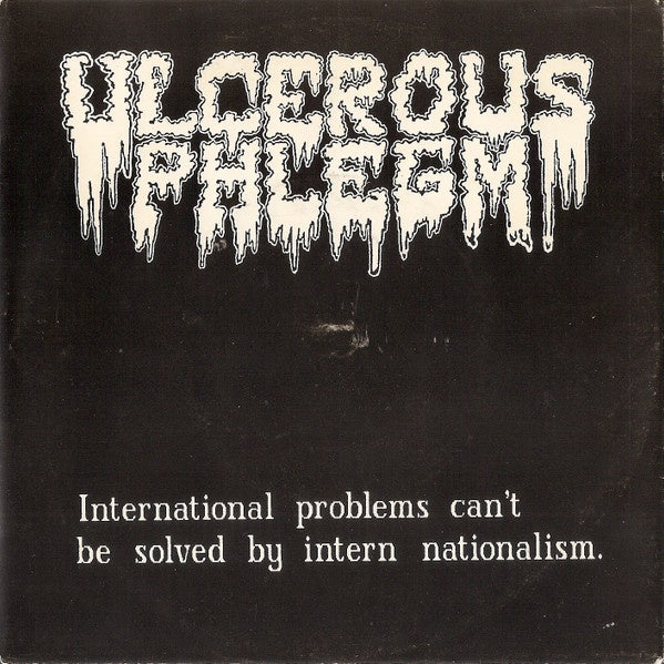 Ulcerous Phlegm – International Problems Can't Be Solved By Intern Nationalism - Mint- 7" EP Record 1990 Shithouse Germany Vinyl - Grindcore / Death Metal