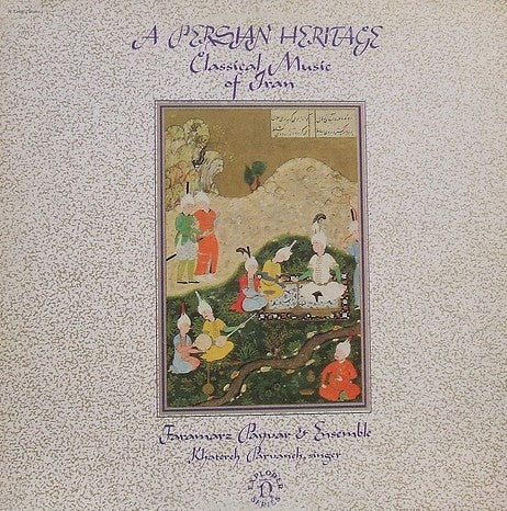 Faramarz Payvar & Ensemble – A Persian Heritage (Classical Music Of Iran) - VG+ LP Record 1974 Nonesuch USA Vinyl - World / Persian / Classical