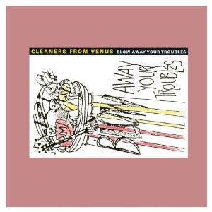 Cleaners From Venus – Blow Away Your Troubles *(1981) - New 2 LP Record 2012 Captured Tracks Vinyl - Lo-Fi Pop - Shuga Records