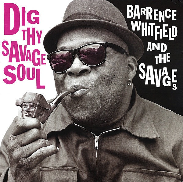 Barrence Whitfield And The Savages – Dig Thy Savage Soul - New LP Record 2013 Bloodshot USA Vinyl & Download - Soul / Rhythm & Blues - Shuga Records