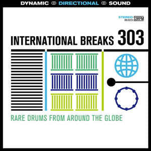 Unknown Artist ‎– International Breaks 303: Rare Drums From Around The Globe - New Vinyl Lp 2015 International Breaks Inc. Pressing - Drum Breaks - Shuga Records