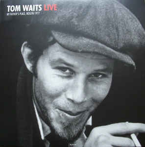 Tom Waits ‎– Live At My Father's Place In Roslyn, NY October 10, 1977 - New Vinyl Record 2 Lp Set (UK Import) 2016 - Rock - Shuga Records