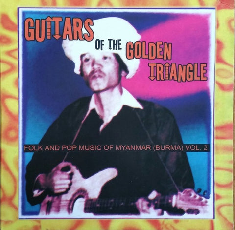 Various Artists - Guitars of the Golden Traingle: Folk + Pop Music of Myanmar vol. 2 - New Vinyl Record 2017 Sublime Frequencies Record Store Day Gatefold 2-LP Pressing, LTD to 1000 - International / World - Shuga Records