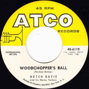 Hutch Davie And His Honky Tonkers ‎– Woodchopper's Ball / Honky Tonk Train - VG 7" Single 45RPM 1958 ATCO Records USA - Pop / Rock - Shuga Records