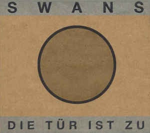 Swans - Die Tür Ist Zu - New Vinyl 2018 Virtual Records RSD Exclusive 2 Lp (Limited to 2500) - Electronic / Rock / Alt Rock) -