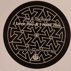 She & The Robot ‎– I Love You & I Hate This - New 12" Single 2008 Italy ESP Vinyl - Electro / Tech House - Shuga Records