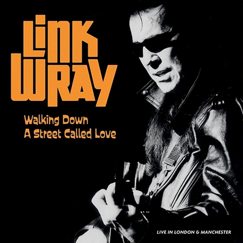 Link Wray - Walking Down A Street Called Love (Live In London & Manchester) (1997) - New 2 LP Record 2023 Svart Vinyl - Rock - Shuga Records